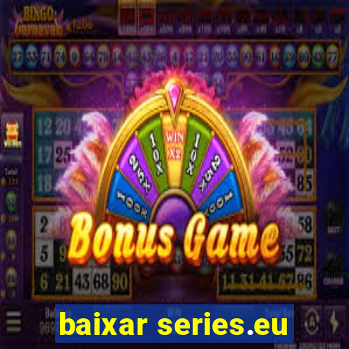 baixar series.eu